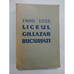 LICEUL CH. LAZAR BUCURESTI 1960-1935 